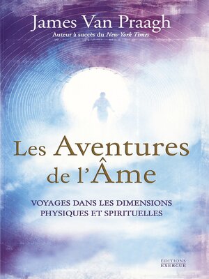 cover image of Les Aventures de l'âme--Voyages dans les dimensions physiques et spirituelles